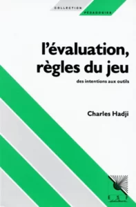 Pour une éthique de l’évaluation. Charles Hadji L'ÉVALUATION, RÈGLES DU JEU