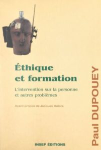 Nouvelles dérives éthiques. Dupouey P. (1998), Ethique et formation, Paris, Insep Editions.