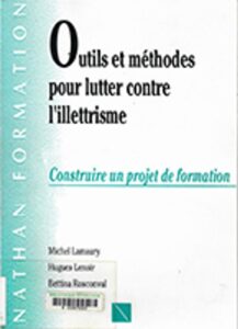 Outils et méthodes pour lutter contre l'illettrisme : construire un projet de formation avec M. Lamaury et B. Rosconval, Paris, Nathan, 1995,180 p.