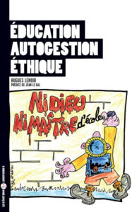 Éducation, autogestion, éthique, St Georges d'Oléron, Éditions libertaires, 2010, 223 p.