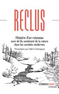 Reclus, E., 2022 [1869], l’Histoire d’un ruisseau, suivi de Du sentiment de la nature dans les sociétés modernes, Paris, Le Pommier.