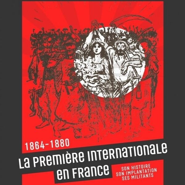 La première internationale en France : 1864 - 1880 son histoire, son implantation, ses militants Michel Cordillot