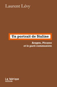 Laurent Lévy
Un portrait de Staline
Aragon, Picasso et le parti communiste
