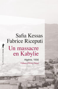 Un massacre en Kabylie Algérie, 1956 Safia Kessas, Fabrice Riceputi Ce livre est le récit d'une enquête sur les événements tragiques qui se sont déroulés le 23 mai 1956 dans les villages d'Aït Soula, de Tazrouts et d'Agouni, en Kabylie Oradour sur Kabylie